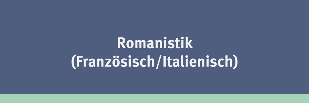  Romanistik (Französisch/Italienisch)