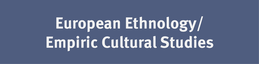 European Ethnology/ Empirci Cultural Studies