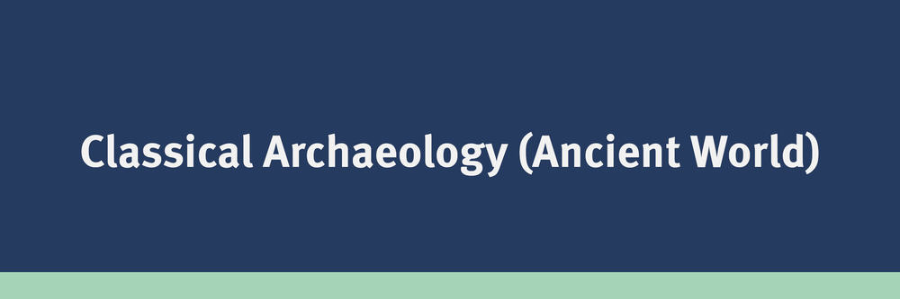 Classical Archaeology (Ancient World)