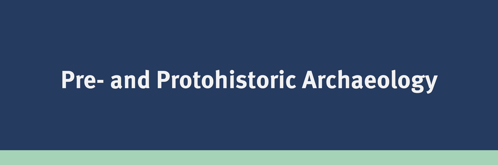 Pre- and protohistoric archaeology