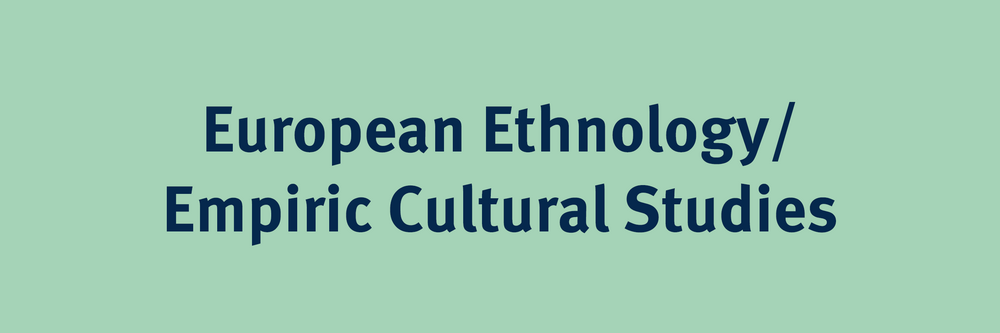 European Ethnology/Empiric Cultural Studies