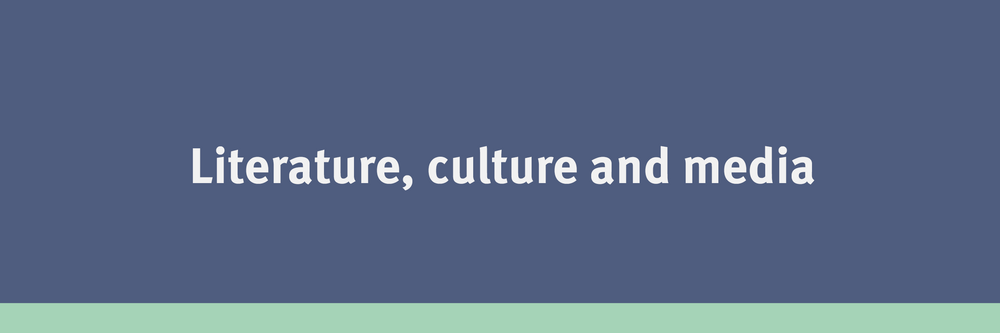 Literature, culture and media